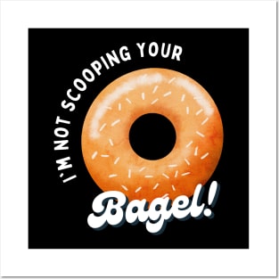 I'm not Scooping your Bagel | Funny | Bagel Battle | Scooped Bagel Beef | New York City | Los Angeles | NYC | LA Posters and Art